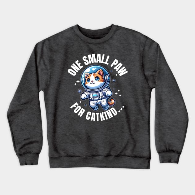 Cat Astronaut "One Small Paw for Catkind..." | Space Kitty Crewneck Sweatshirt by Critter Chaos